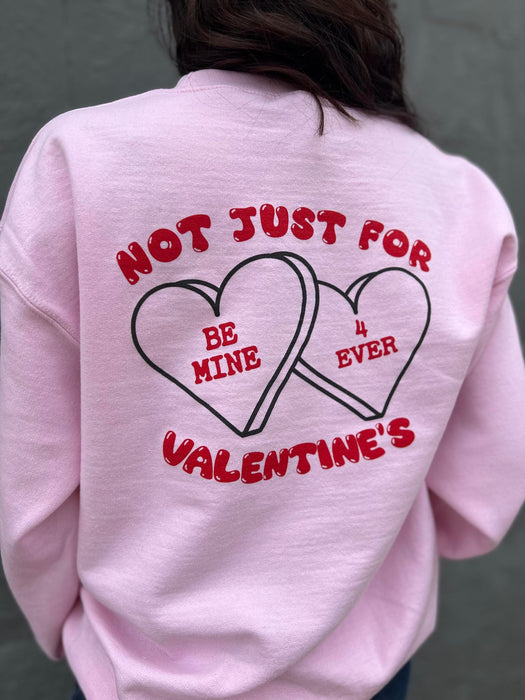 Not Just For Valentines Sweatshirt