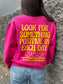 Look For Something Positive Pink Sweatshirt