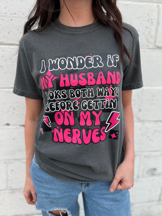 Husband Gets On My Nerves Tee