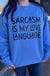 Sarcasm Is My Love Language ask apparel wholesale 